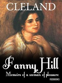 Fanny Hill, or Memoirs of a Woman of Pleasure
