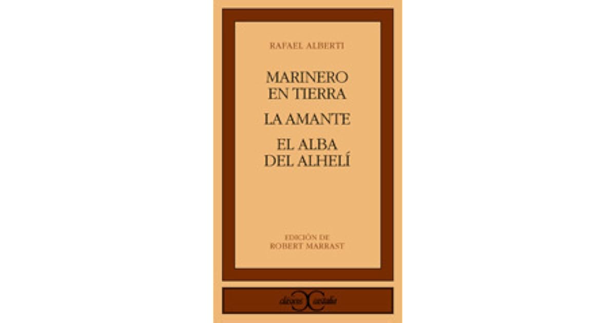 Marinero en tierra. La amante. El alba del alhelí by Rafael Alberti