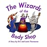 The Wizards of the Body Shop by Eric B. Thomasma