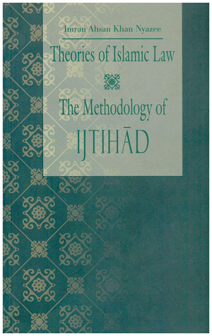 Theories of Islamic Law: The Methodology of Ijtihad (Paperback)