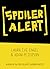 [SPOILER ALERT] by Laura Eve Engel