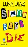 Simon Says Die by Lena Diaz