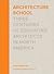 Architecture School: Three Centuries of Educating Architects in North America