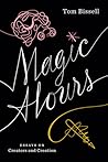 Magic Hours by Tom Bissell