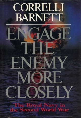 Engage the Enemy More Closely: The Royal Navy in the Second World War