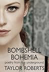 Bombshell Bohemia, poetry from the underground by Taylor Roberts
