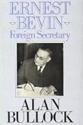 Ernest Bevin: Foreign Secretary, 1945-1951