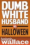 Dumb White Husband vs. Halloween Dumb White Husband vs. Halloween