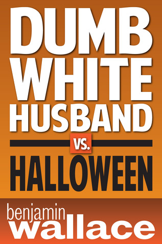 Dumb White Husband vs. Halloween (Kindle Edition)