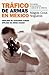 El tráfico de armas en México