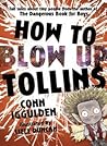 How to Blow Up Tollins by Conn Iggulden How to Blow Up Tollins by Conn Iggulden