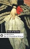 Le mystère de la chambre bleue by Jean d'Aillon