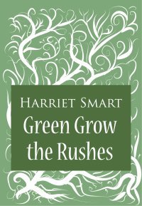 Green Grow The Rushes