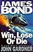 Win, Lose or Die (John Gardner's Bond, #8)