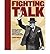 Fighting Talk: The Most Stirring Speeches, Surrenders, Battle Cries and Fighting Words in History by James Inglis (2008-11-01)