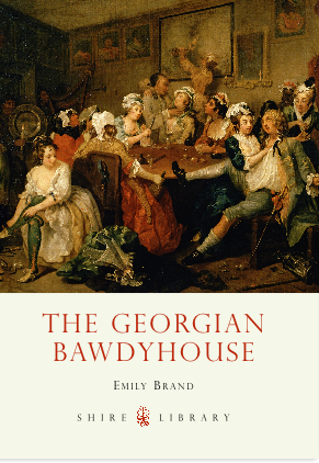 The Georgian Bawdyhouse (Shire Library)