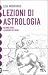 Lezioni di Astrologia. La natura dei segni by Lisa Morpurgo Lezioni di Astrologia. La natura dei segni by Lisa Morpurgo