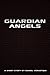 Guardian Angels by Daniel Verastiqui Guardian Angels by Daniel Verastiqui