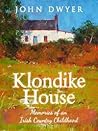 Klondike House - Memories of an Irish Country Childhood