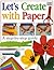 Let's Create with Paper: A Step-by-step Guide