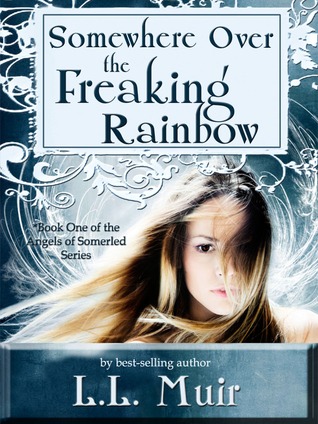 Somewhere Over the Freaking Rainbow (The Angels of Somerled, #1)