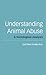 Understanding Animal Abuse by Clifton Flynn