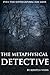 The Metaphysical Detective ...