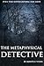 The Metaphysical Detective by Kirsten Weiss The Metaphysical Detective by Kirsten Weiss