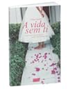 A Vida Sem Ti by Tânia Ganho