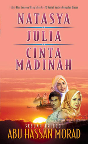Natasya Julia Cinta Madinah (Sebuah Trilogi Abu Hassan Morad)