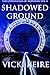 Shadowed Ground (The Chronicles of Nowhere #2)