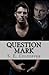 Question Mark (Liaisons, #2)