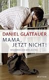 Mama, jetzt nicht...