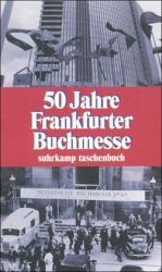 50 Jahre Frankfurter Buchmesse 1949-1999 (Suhrkamp Taschenbuch)
