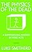 The Physics Of The Dead