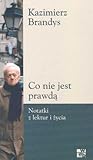 Co nie jest prawdą: Notatki z lektur i życia