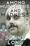 Among Murderers and Madness