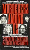 Murderers among Us: Unsolved Homicides, Mysterious Deaths & Killers at Large