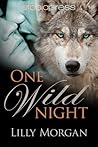 One Wild Night by Lilly Morgan One Wild Night by Lilly Morgan