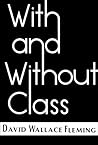 With and Without Class by David Wallace Fleming