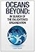 Oceans Beyond: In Search of the Enlightened Organization