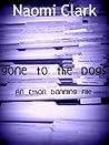 Gone To The Dogs (an Ethan Banning file) by Naomi Clark