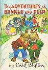 The Adventures Of Binkle And Flip by Enid Blyton