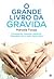 O Grande Livro da Grávida