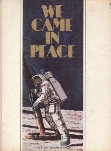 We Came In Peace: The Story of Man In Space (Hardcover)