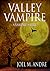 Valley Vampire by Joel M. Andre Valley Vampire by Joel M. Andre