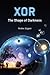 Xor: The Shape of Darkness