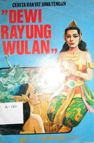 Dewi Rayung Wulan  Cerita rakyat jawa Tengah