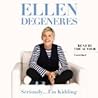 Seriously...I'm Kidding by Ellen DeGeneres