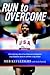 Run to Overcome by Meb Keflezighi Run to Overcome by Meb Keflezighi